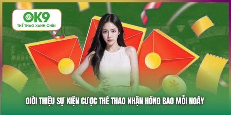 Giới thiệu sự kiện cược thể thao nhận hồng bao mỗi ngày