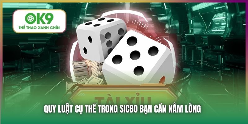Quy luật cụ thể trong Sicbo bạn cần nằm lòng